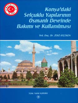 Konya`daki Selçuklu Yapılarının Osmanlı Devrinde Bakımı ve Kullanılması, 1998