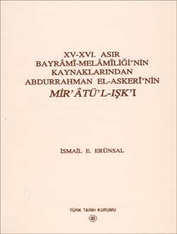 XV - XVI. Asır Bayrâmî - Melâmîliği`nin Kaynaklarından Abdurrahman El-Askerî`nin MİR`ÂTÜ`L-IŞK`I, 2003