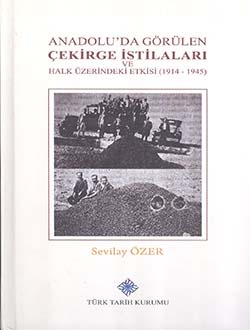 Anadolu'da Görülen Çekirge İstilaları ve Halk Üzerindeki Etkisi (1914-1945), 2016