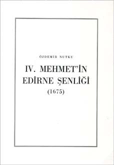 IV. Mehmet`in Edirne Şenliği (1675), 1987