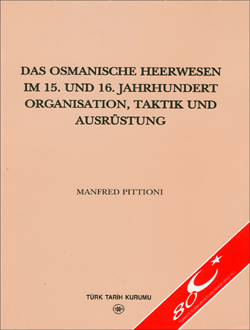 Das Osmanische Heerwesen Im 15. Und 16. Jahrhundert Organisation, Taktik Und Ausrüstung, 2004