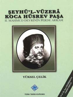 Şeyhü`l-Vüzerâ Koca Hüsrev Paşa (II. Mahmud Devrinin Perde Arkası), 2013