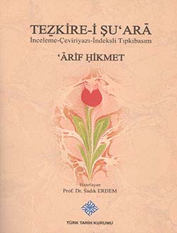 Tezkire-i Şu`ara İnceleme-Çevri-İndeksli Tıpkıbasım, Arif Hikmet, 2014
