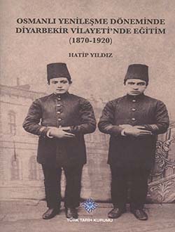 Osmanlı Yenileşme Döneminde Diyarbekir Vilayeti`nde Eğitim (1870 - 1920), 2014