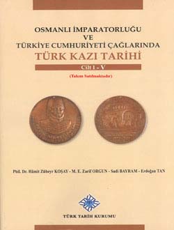 Osmanlı İmparatorluğu ve Türkiye Cumhuriyeti Çağlarında Türk Kazı Tarihi I-V. Cilt (Takım Satılmaktadır), 2013
