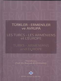 TÜRKLER-ERMENİLER ve AVRUPA: LES TURCS-LES ARMÉNIENS et L`EUROPE: TURKS-ARMENIANS and EUROPE, 2015