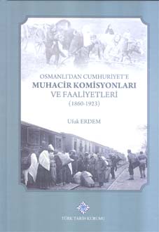 Osmanlı'dan Cumhuriyet'e Muhacir Komisyonları ve Faaliyetleri (1860 - 1923), 2018