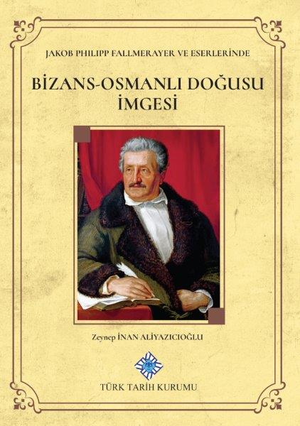 Jakob Phılıpp Fallmerayer ve Eserlerinde Bizans-Osmanlı Doğusu İmgesi, 2020