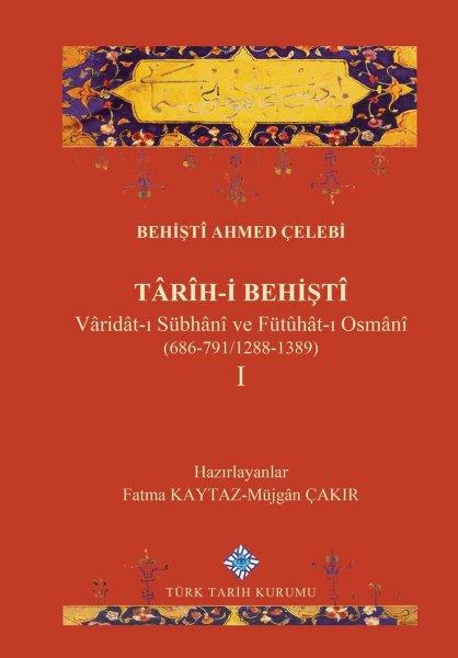 Târİh-i Behiştî Vâridât-ı Sübhânî ve Fütûhât-ı Osmânî(686-791/1288-1389) I, 2020