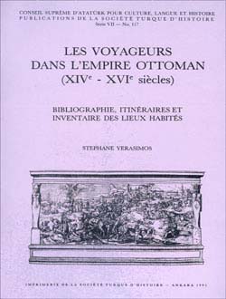 Les Voyageurs Dans L`empire Ottoman (XIVe - XVIe siècles) Bibliographie, Itinèraires Et Inventaire Des Lieux Habitès, 1991