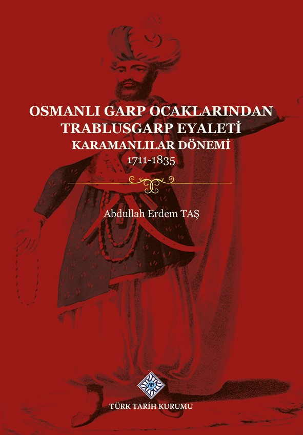 Osmanlı Garp Ocaklarından Trablusgarp Eyaleti(Karamanlılar Dönemi 1711-1835), 2022