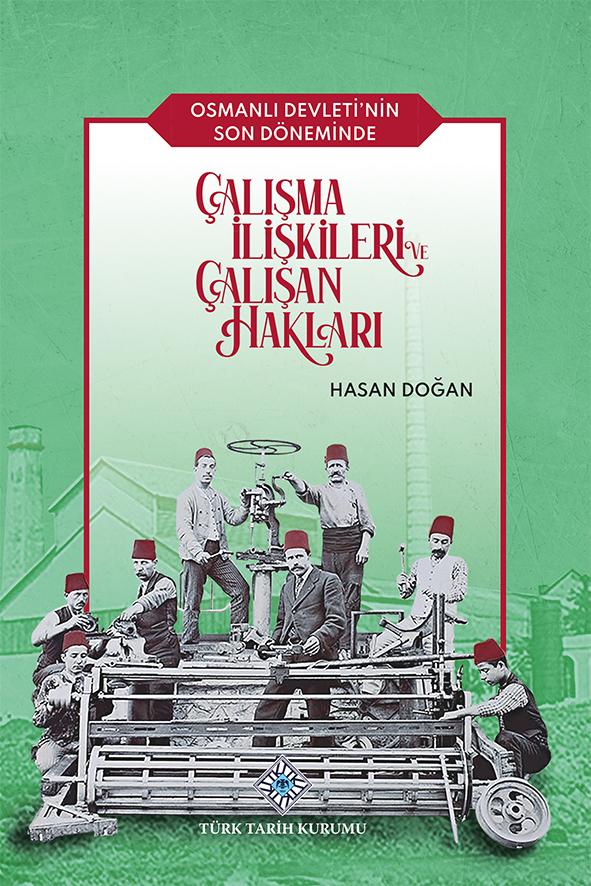 Osmanlı Devleti'nin Son Döneminde Çalışma İlişkileri ve Çalışan Hakları, 2022