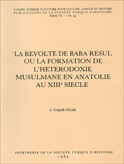La Revolte De Baba Resul Ou La Formation De L`Heterodoxie Musulmane En Anatolie Au XIIIe Siecle, 1989
