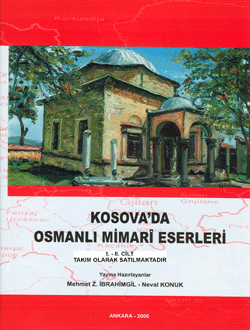 Kosova'da Osmanlı Mimarî Eserleri, I - II (Takım Satılmaktadır), 2006