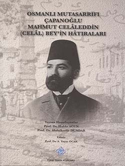 Osmanlı Mutasarrıfı Çapanoğlu Mahmut Celâleddin (Celâl) Bey`in Hâtıraları, 2013