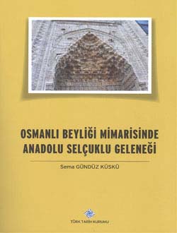 Osmanlı Beyliği Mimarisinde Anadolu Selçuklu Geleneği, 2014