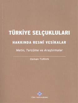 Türkiye Selçukluları Hakkında Resmî Vesikalar Metin, Tercüme ve Araştırmalar, 2014
