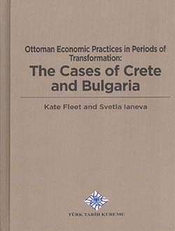 Ottoman Economic Practices In Periods Of Transformation: The Cases Of Crete and Bulgaria, 2014